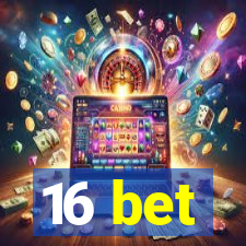 16 bet